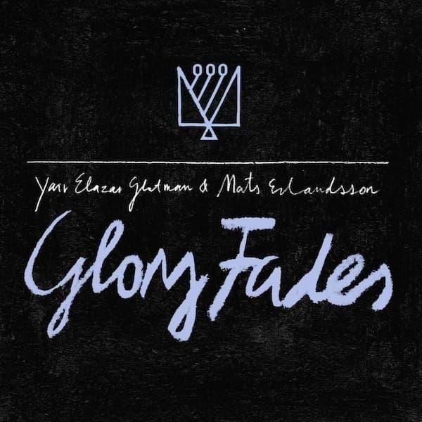 MATS ERLANDSSON & YAIR ELAZAR GLOTMAN / Glory Fades (LP) - cover photo