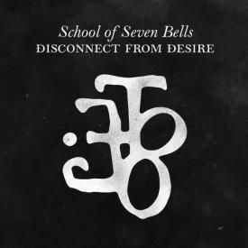 SCHOOL OF SEVEN BELLS / Disconnect From Desire (CD) - sleeve image