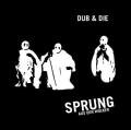 SPRUNG AUS DEN WOLKEN / Dub & Die (CD)