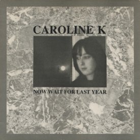 CAROLINE K / Now Wait For Last Year (CD)