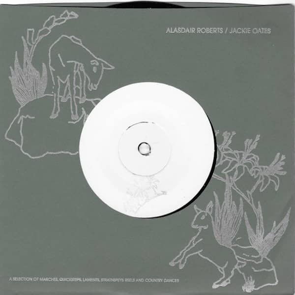 ALASDAIR ROBERTS / JACKIE OATES / A Selection Of Marches, Quicksteps, Laments ... (7 inch) - other images