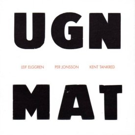LEIF ELGGREN / PER JONSSON / KENT TANKRED / Ugn Mat (CD)