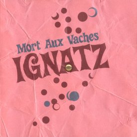 IGNATZ / Mort Aux Vaches (CD)