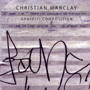 CHRISTIAN MARCLAY / Graffiti Composition (CD)