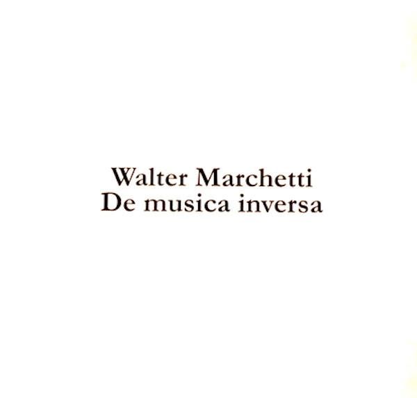 Walter Marchetti // De Musica Inversa 4xCD BOX – Tobira Records