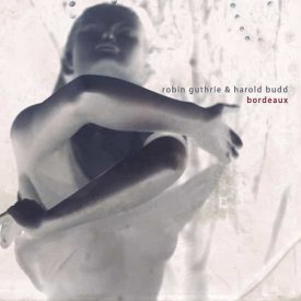 ROBIN GUTHRIE & HAROLD BUDD / Bordeaux (CD)