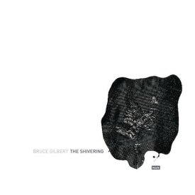BRUCE GILBERT / The Shivering (CD)