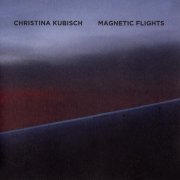 CHRISTINA KUBISCH / Magnetic Flights (CD)