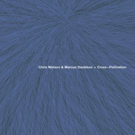 CHRIS WATSON & MARCUS DAVIDSON / Cross-Pollination (CD)