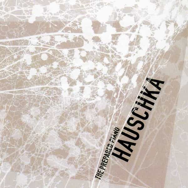 HAUSCHKA / The Prepared Piano (CD) Cover