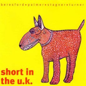 BERESFORD, PALMER, STAGNER, TURNER / Short In The U.K. (CD)