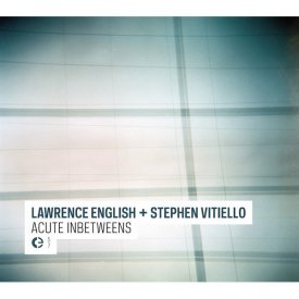 LAWRENCE ENGLISH + STEPHEN VITIELLO / Acute Inbetween (CD)