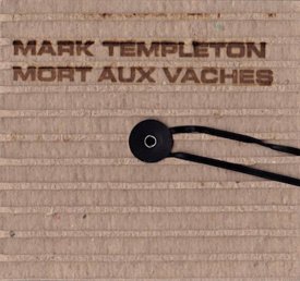 MARK TEMPLETON / Mort Aux Vaches (CD)