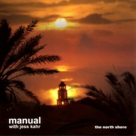 MANUAL WITH JESS KAHR / The North Shore (Bliss Out Vol. 20) (CD)