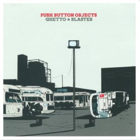 PUSH BUTTON OBJECTS / Ghetto Blaster (CD/2x12 inch)