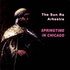 THE SUN RA ARKESTRA / Springtime In Chicago (2CD)