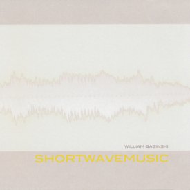 WILLIAM BASINSKI / Shortwavemusic (CD)
