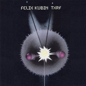 FELIX KUBIN / TXRF (2LP)