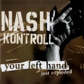 NASH KONTROLL / Your Left Hand Just Exploded (CD)