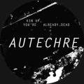 AFX / AUTECHRE - Quex-RD / Skin Up, You're Already Dead (12 inch)