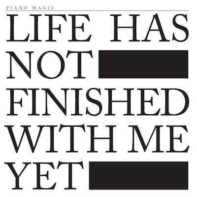 PIANO MAGIC / Life Has Not Finished With Me Yet (CD) Cover