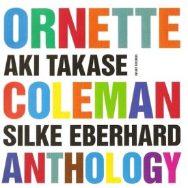 AKI TAKASE and SILKE EBERHARD / ORNETTE COLEMAN anthology (2CD)