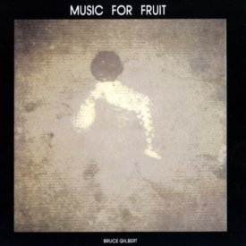 BRUCE GILBERT / Music For Fruit (CD)