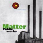PUBLIC WORKS / Matter (CD)