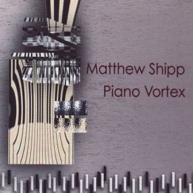 MATTHEW SHIPP / Piano Vortex (CD)