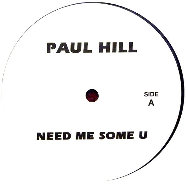 PAUL HILL / Need Me Some U - NIKKI-O / Music (12 inch)