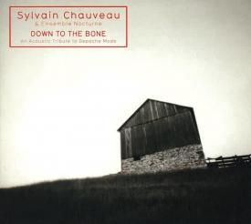 SYLVAIN CHAUVEAU and ENSEMBLE NOCTURNE / Down To The Bone (CD) - sleeve image