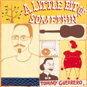 TOMMY GUERRERO / A Little Bit Of Somethin' / Ear Eye Data Poop (CD+DVD)
