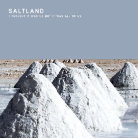 SALTLAND / I Thought It Was Us But It Was All Of Us (CD)