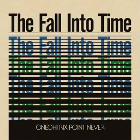 ONEOHTRIX POINT NEVER / The Fall into Time (LP+DL)