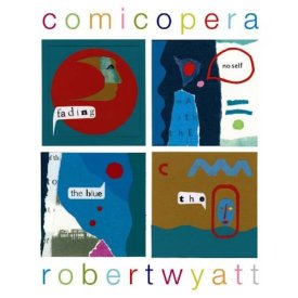 ROBERT WYATT / Comic Opera (3LP)
