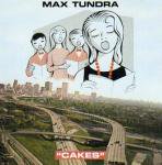 MAX TUNDRA / Cakes (CD)