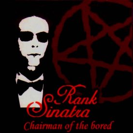 RANK SINATRA / Chairman Of The Bored (CD)