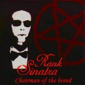 RANK SINATRA / Chairman Of The Bored (CD)