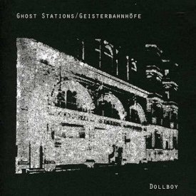 DOLLBOY / Ghost Stations / Geisterbahnhofe (CD)