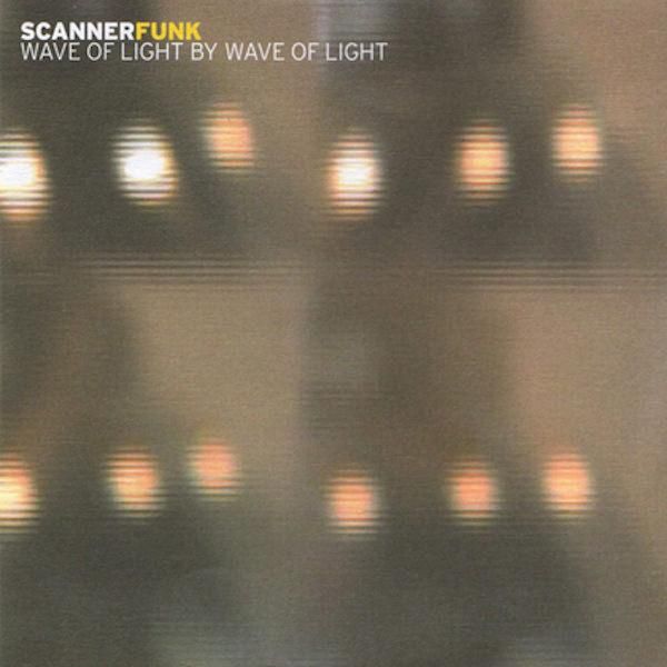SCANNERFUNK / Wave Of Light By Wave Of Light (CD) - cover photo