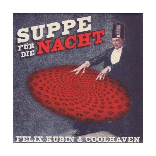 FELIX KUBIN and COOLHAVEN / Suppe Für Die Nacht (CD) - cover photo