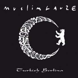 MUSLIMGAUZE / Turkish Berlina (CD)