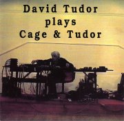 DAVID TUDOR / David Tudor Plays Cage & Tudor (CD)