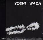 YOSHI WADA / lament for the rise and fall of the elephantine crocodile (CD)