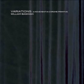 WILLIAM BASINSKI / Variations: A Movement In Chrome Primitive (2CD)