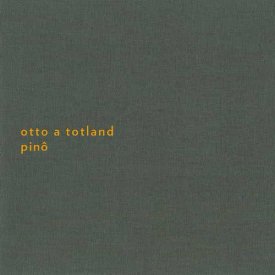 OTTO A TOTLAND / Pino (CD/LP)