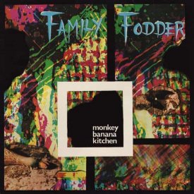 FAMILY FODDER / Monkey Banana Kitchen (CD/LP)