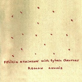 FELICIA ATKINSON with SYLVAIN CHAUVEAU / Roman Anglais (CD)