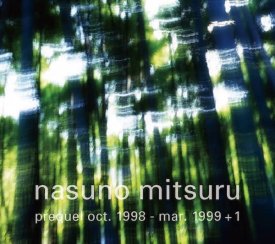 NASUNO MITSURU / Prequel Oct. 1998 - Mar. 1999 + 1 (CD)