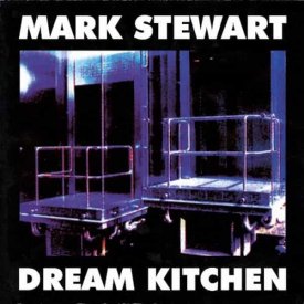 MARK STEWART / Dream Kitchen (12 inch)